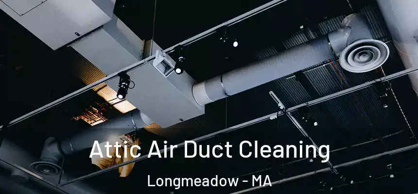  Attic Air Duct Cleaning Longmeadow - MA