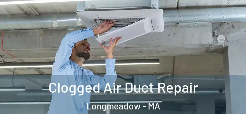  Clogged Air Duct Repair Longmeadow - MA