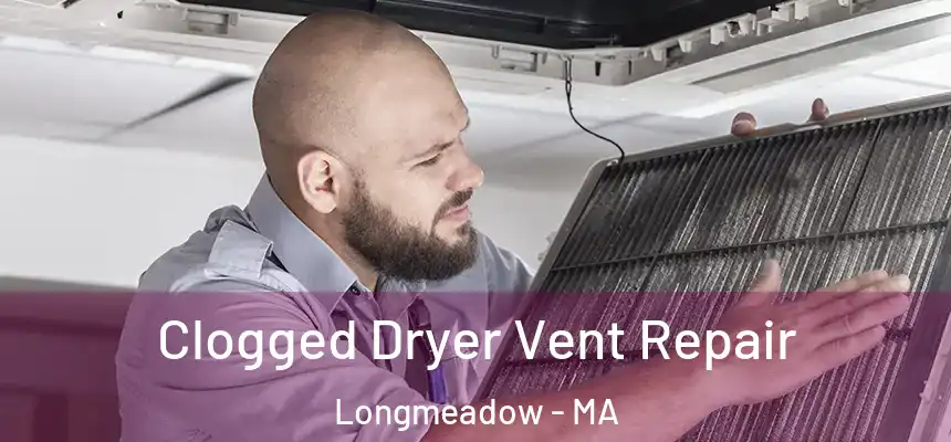  Clogged Dryer Vent Repair Longmeadow - MA