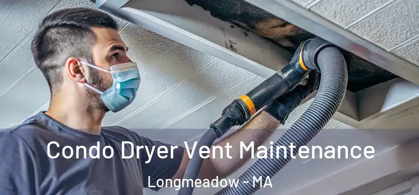 Condo Dryer Vent Maintenance Longmeadow - MA