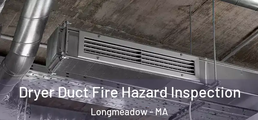 Dryer Duct Fire Hazard Inspection Longmeadow - MA