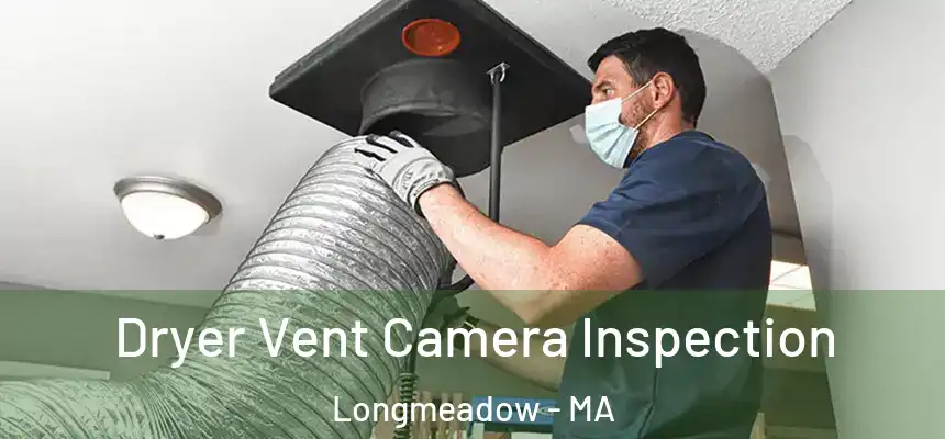 Dryer Vent Camera Inspection Longmeadow - MA