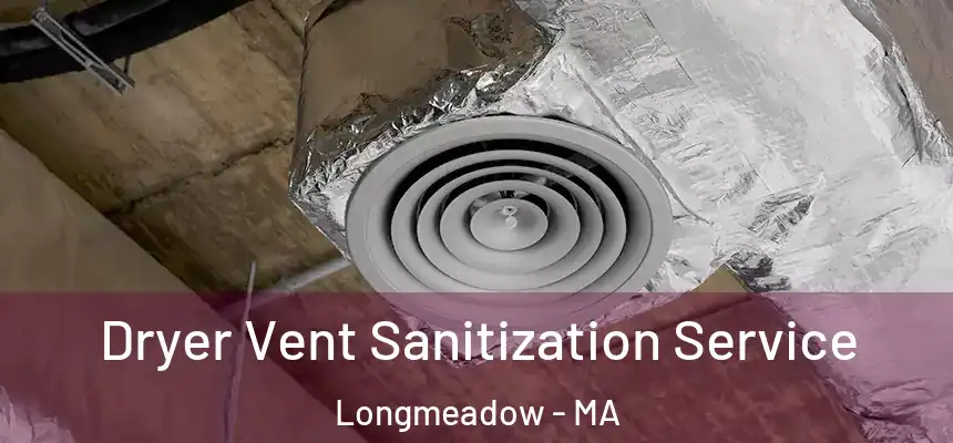  Dryer Vent Sanitization Service Longmeadow - MA