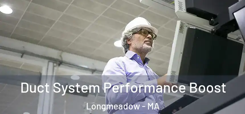  Duct System Performance Boost Longmeadow - MA