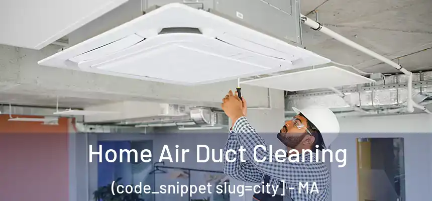  Home Air Duct Cleaning (code_snippet slug=city] - MA