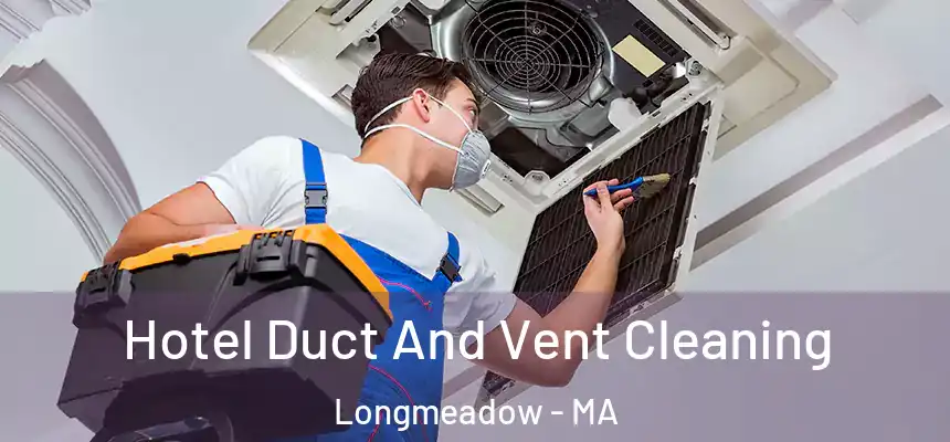 Hotel Duct And Vent Cleaning Longmeadow - MA