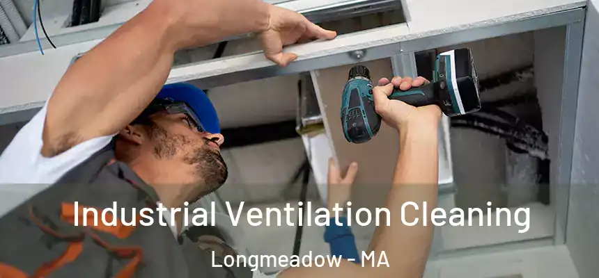 Industrial Ventilation Cleaning Longmeadow - MA
