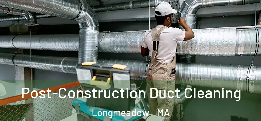  Post-Construction Duct Cleaning Longmeadow - MA