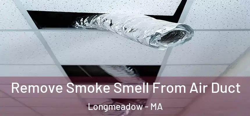 Remove Smoke Smell From Air Duct Longmeadow - MA