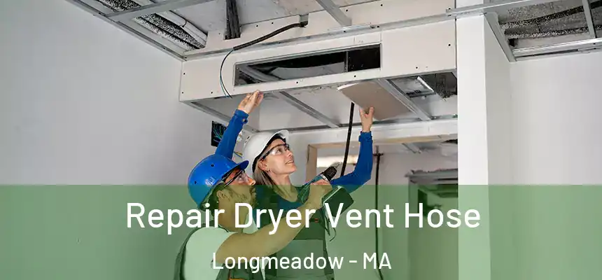 Repair Dryer Vent Hose Longmeadow - MA