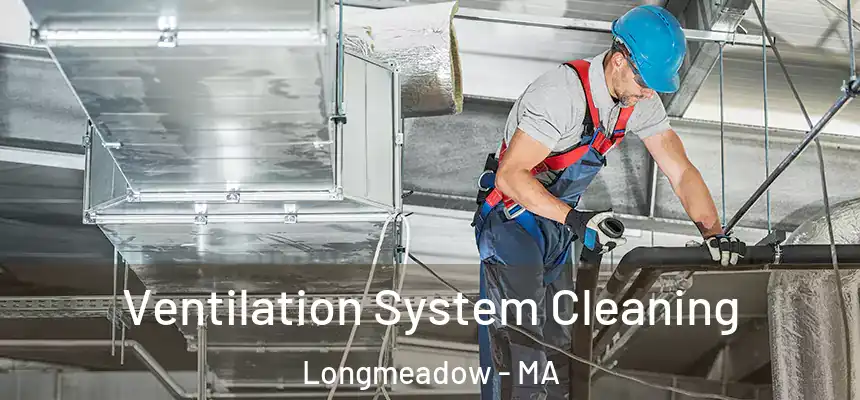  Ventilation System Cleaning Longmeadow - MA